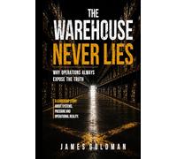 The Warehouse Never Lies: Why Operations Always Expose the Truth (Art of Moving Boxes Series)