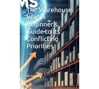 The Warehouse War: A Beginner's Guide to its Conflicting Priorities: 1 (The Supply Chain Frontline: Real World of Logistics for beginners)