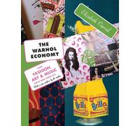 The Warhol Economy: How Fashion, Art, and Music Drive New York City - New Edition
