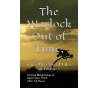 The Warlock out of Time, and Other Weird Tales of Fantasy: Strange Happenings in Kandverro, Volume 2