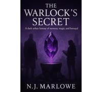 The Warlock’s Secret: A dark urban fantasy of memory, magic, and betrayal.