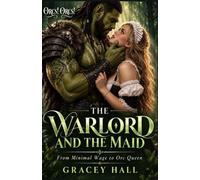 The Warlord and The Maid: From Minimal Wage to Orc Queen: 3 (Orcs! Orcs!)