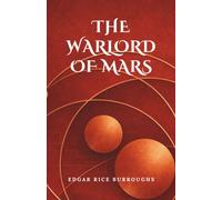 The Warlord of Mars: (Annotated)