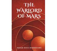 The Warlord of Mars: (Annotated)