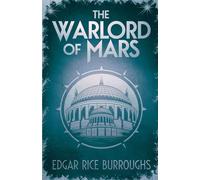 The Warlord of Mars: The Thrilling Conclusion to the John Carter Trilogy