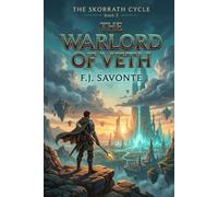 The Warlord of Veth: An Epic Science Fantasy Adventure of Ancient Worlds, Military Conflict, Alien Civilizations, and Progression (The Skorrath Cycle)