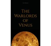 The Warlords of Venus: 2 (The Moonflower Companion Trilogy)