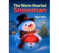The Warm-Hearted Snowman: Christmas book for kids, Children’s Book about Kindness.: 1 (Christmas books for children)