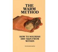 The Warm Method: How to Nourish Dry Skin from Within