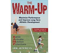 The Warm-Up: Maximize Performance and Improve Long-Term Athletic Development