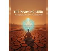 The Warming Mind: Philosophical Guidance For A Changing World
