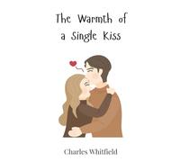 The Warmth of a Single Kiss