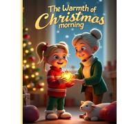 The Warmth of Christmas Morning: A Heartwarming Holiday Story for Children