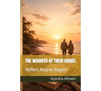 THE WARMTH OF THEIR HANDS: Reflect.Regret.Regret