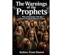 The Warnings of the Prophets: Why Christianity Fails the Collective Prophetic Witness of Israel