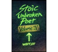 THE WARR;OR: Stoic Unbroken Poet, Volume IV