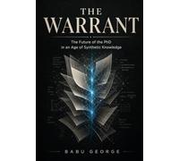 THE WARRANT: The Future of the PhD in an Age of Synthetic Knowledge