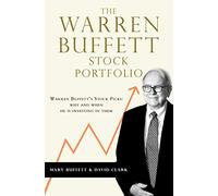 The Warren Buffett Stock Portfolio: Warren Buffett Stock Picks: Why and When He Is Investing in Them