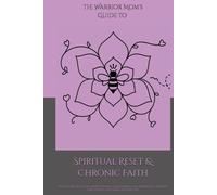 The Warrior Mom’s Guide to Spiritual Reset & Chronic Faith: Faith after diagnosis, rediscovering God during pain, journaling prayers, forgiveness, and grace in flare-ups.