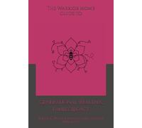 The Warrior Mom's Guide to Generational Wealth & Family Legacy: Building Wealth, Purpose, and a Future That Lasts