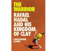 El Guerrero – Rafael Nadal y su reino de tierra batida