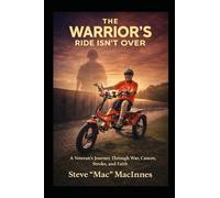The Warrior’s Ride Isn’t Over: What’s the Alternative? - A Veteran’s Story of Survival, Faith, and Purpose