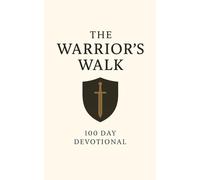 The Warrior’s Walk: A Daily Guide to Spiritual Strength