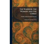 The Warrior, the Woman, and the Christ: A Study of the Leadership of Christ