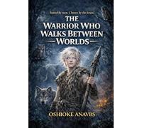 THE WARRIOR WHO WALKS BETWEEN WORLDS: Book One of the Moonchild Chronicles