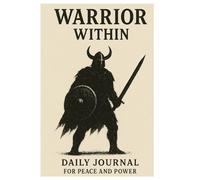 The Warrior Within: Daily Journal for Peace and Power