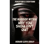 THE WARRIOR WITHIN: WHY YOU SHOULD'NT QUIT