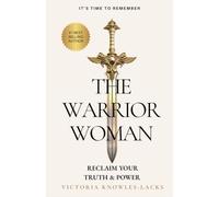 The Warrior Woman - Reclaiming Your Truth, Power & Magic.