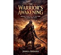 The Warrior's Awakening: Opening Your Eyes To The War You Were Born Into: 2
