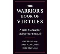 The Warrior's Book of Virtues: A Field Manual for Living Your Best Life