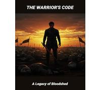The Warrior'S Code: A Legacy Of Bloodshed