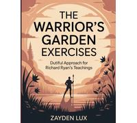 The Warrior's Garden Exercises: Dutiful Approach for Richard Ryan's Teachings
