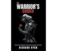 The Warrior's Garden: Tools for Guarding Your Mind Against Big Tech