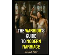 The Warrior's Guide to Modern Marriage (Redpilled Relationships (satire))