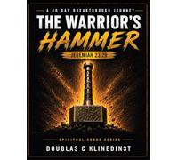 The Warriors Hammer: A 40 Day Breakthrough Journey (The Spiritual SURGE Series)