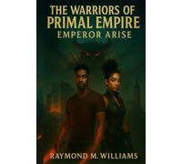 The Warriors of Primal Empire: Emperor Arise