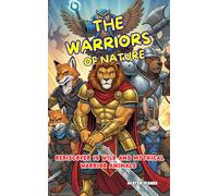 The Warriors of the Nature: Rediscover 16 wild and mythical warrior animals