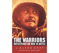 The Warriors: Reflections on Men in Battle (Revised)