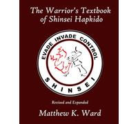 The Warrior's Textbook of Shinsei Hapkido: Revised and Expanded