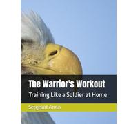 The Warrior's Workout: Training Like a Soldier at Home