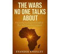 THE WARS NO ONE TALKS ABOUT: Uncovering the Forgotten Conflicts That Still Haunt the Continent