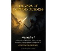 The Wars of Light and Darkness: The Messianic Kingdom Revolt of the Anointed Houses of Zadok and David - Messianism and Apocalypticism in the Late Second Temple Period