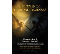 The Wars of Light and Darkness: The Messianic Kingdom Revolt of the Anointed Houses of Zadok and David - Messianism and Apocalypticism in the Late Second Temple Period