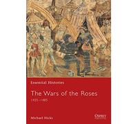 The Wars of the Roses: 1455-1485: 54 (Essential Histories)