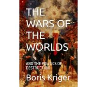 THE WARS OF THE WORLDS AND THE POLITICS OF DESTRUCTION (Political Thought)