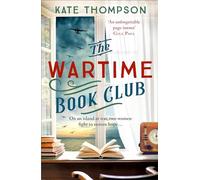 The Wartime Book Club: a gripping and heart-warming new story of love, bravery and resistance in WW2, inspired by a true story